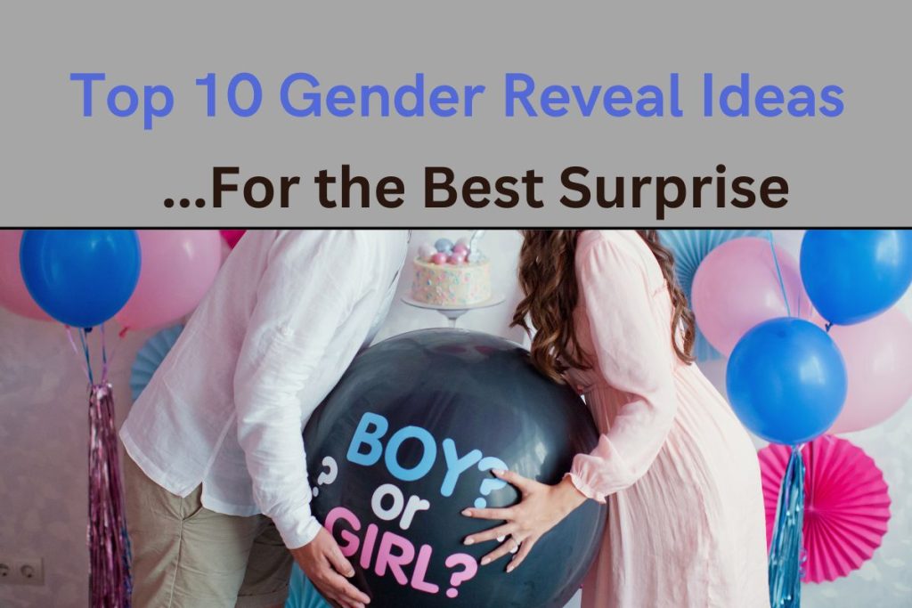 Top 10 Fun Gender Reveal Ideas For The Best Surprise - Bespokebabyshower
