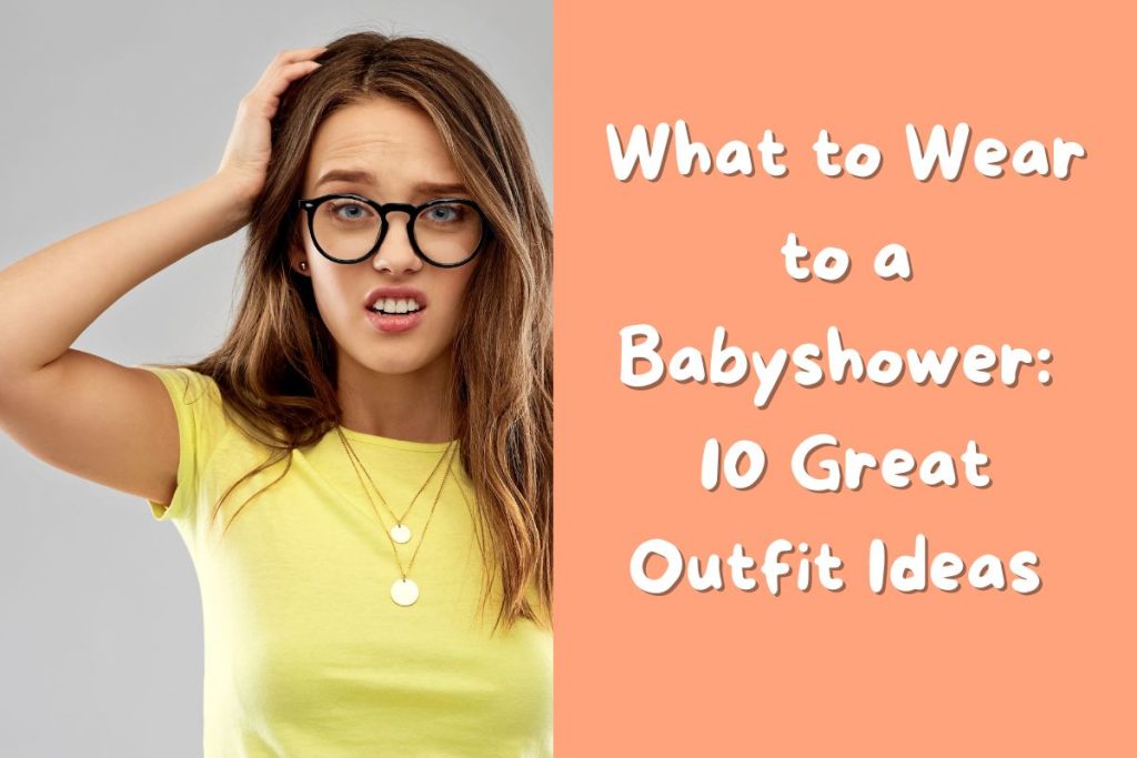 What To Wear To A Baby Shower 10 Great Outfit Ideas Bespokebabyshower